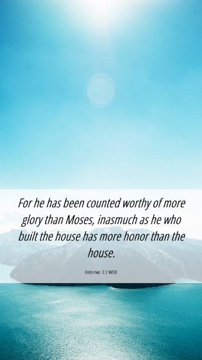 Picture 06 - Hebrews 3:3 WEB Mobile Phone Wallpaper - For he has been counted worthy of more glory than - Mobile Bible Verse Wallpaper