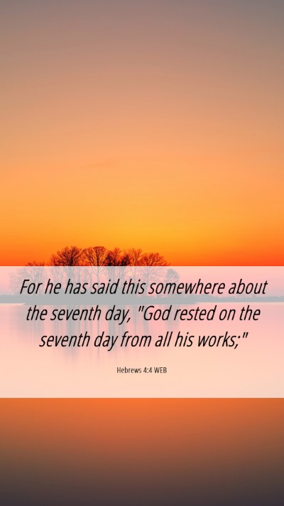 Picture 06 - Hebrews 4:4 WEB Mobile Phone Wallpaper - For he has said this somewhere about the seventh - Mobile Bible Verse Wallpaper