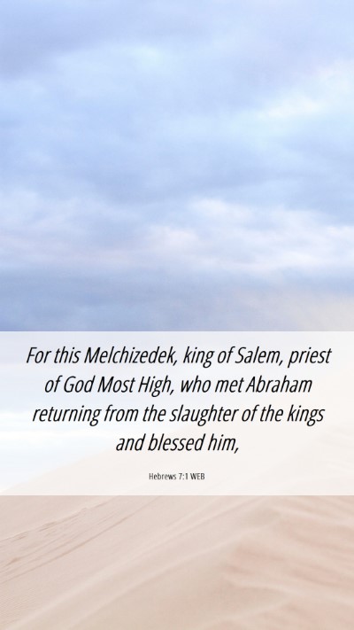 Picture 06 - Hebrews 7:1 WEB Mobile Phone Wallpaper - For this Melchizedek, king of Salem, priest of - Mobile Bible Verse Wallpaper