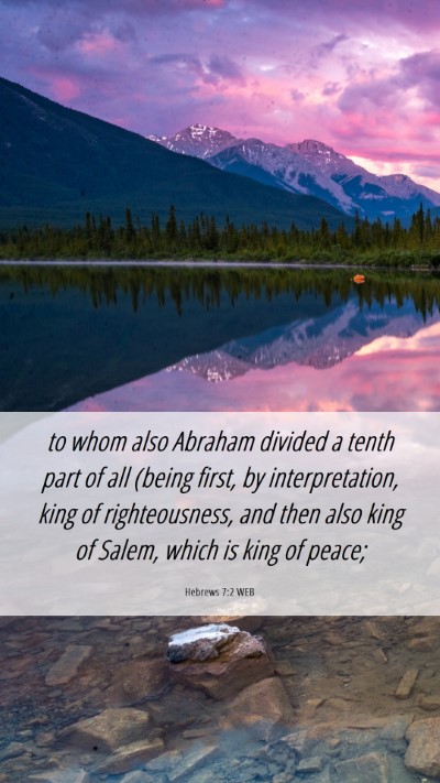 Picture 06 - Hebrews 7:2 WEB Mobile Phone Wallpaper - to whom also Abraham divided a tenth part of all - Mobile Bible Verse Wallpaper