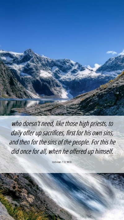 Picture 06 - Hebrews 7:27 WEB Mobile Phone Wallpaper - who doesn't need, like those high priests, to - Mobile Bible Verse Wallpaper