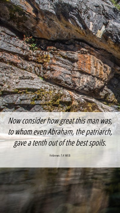 Picture 06 - Hebrews 7:4 WEB Mobile Phone Wallpaper - Now consider how great this man was, to whom even - Mobile Bible Verse Wallpaper