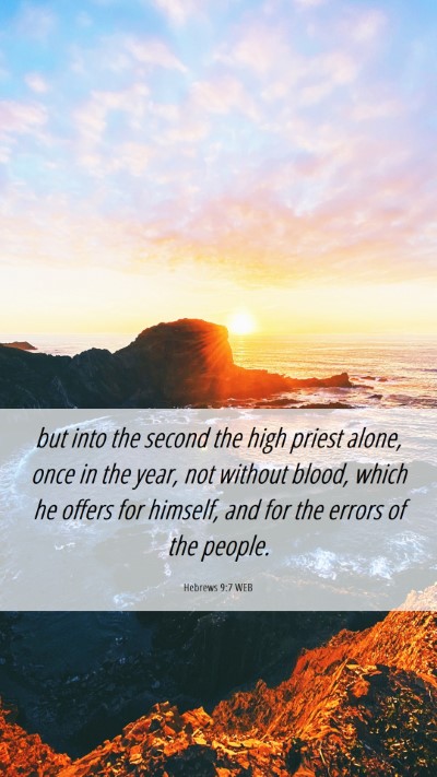 Picture 06 - Hebrews 9:7 WEB Mobile Phone Wallpaper - but into the second the high priest alone, once - Mobile Bible Verse Wallpaper