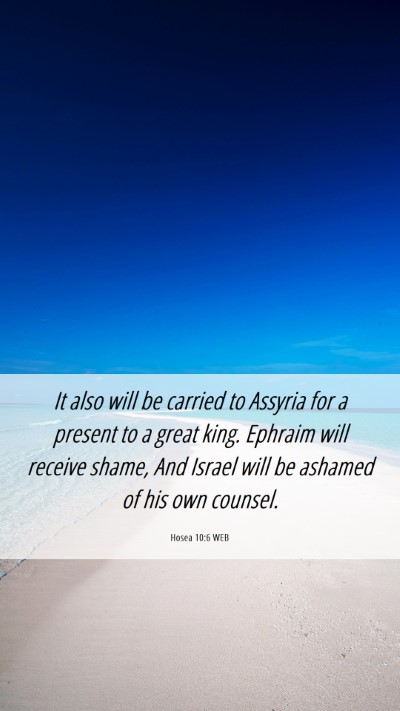 Picture 06 - Hosea 10:6 WEB Mobile Phone Wallpaper - It also will be carried to Assyria for a present - Mobile Bible Verse Wallpaper