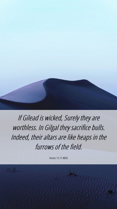 Picture 06 - Hosea 12:11 WEB Mobile Phone Wallpaper - If Gilead is wicked, Surely they are worthless. - Mobile Bible Verse Wallpaper
