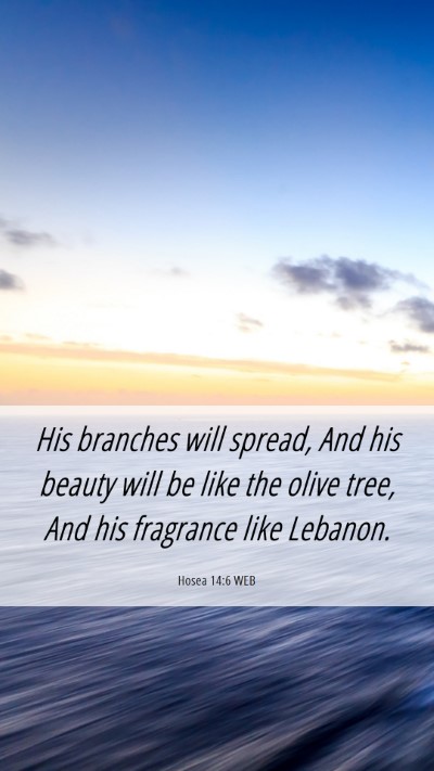 Picture 06 - Hosea 14:6 WEB Mobile Phone Wallpaper - His branches will spread, And his beauty will be - Mobile Bible Verse Wallpaper