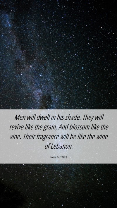 Picture 06 - Hosea 14:7 WEB Mobile Phone Wallpaper - Men will dwell in his shade. They will revive - Mobile Bible Verse Wallpaper
