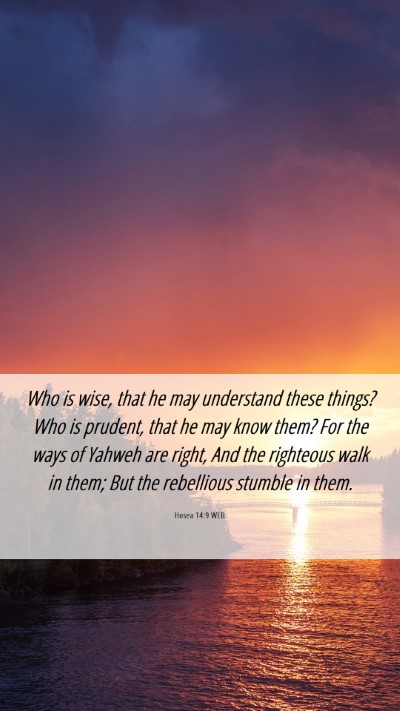 Picture 06 - Hosea 14:9 WEB Mobile Phone Wallpaper - Who is wise, that he may understand these things? - Mobile Bible Verse Wallpaper