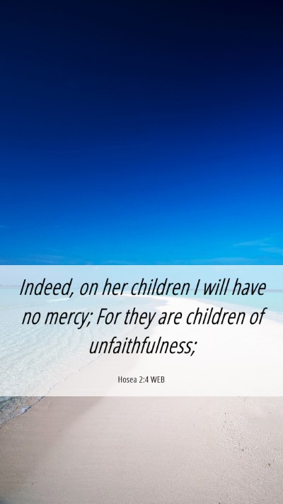 Picture 06 - Hosea 2:4 WEB Mobile Phone Wallpaper - Indeed, on her children I will have no mercy; For - Mobile Bible Verse Wallpaper