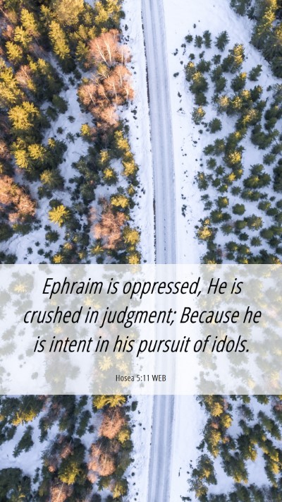 Picture 06 - Hosea 5:11 WEB Mobile Phone Wallpaper - Ephraim is oppressed, He is crushed in judgment; - Mobile Bible Verse Wallpaper
