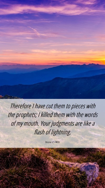 Picture 06 - Hosea 6:5 WEB Mobile Phone Wallpaper - Therefore I have cut them to pieces with the - Mobile Bible Verse Wallpaper