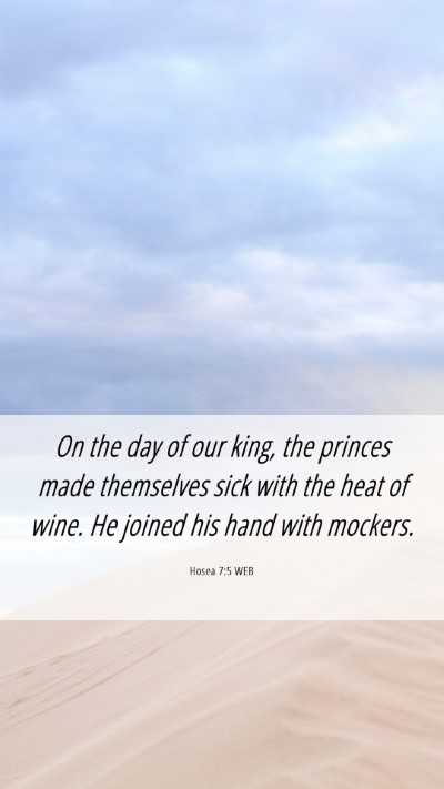 Picture 06 - Hosea 7:5 WEB Mobile Phone Wallpaper - On the day of our king, the princes made - Mobile Bible Verse Wallpaper