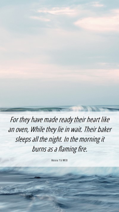 Picture 06 - Hosea 7:6 WEB Mobile Phone Wallpaper - For they have made ready their heart like an - Mobile Bible Verse Wallpaper