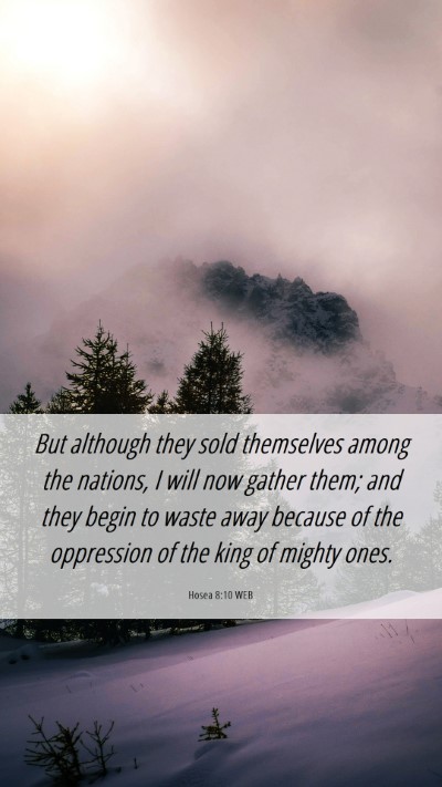 Picture 06 - Hosea 8:10 WEB Mobile Phone Wallpaper - But although they sold themselves among the - Mobile Bible Verse Wallpaper
