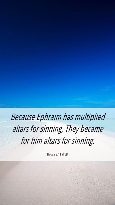Picture 06 - Hosea 8:11 WEB Mobile Phone Wallpaper - Because Ephraim has multiplied altars for - Mobile Bible Verse Wallpaper