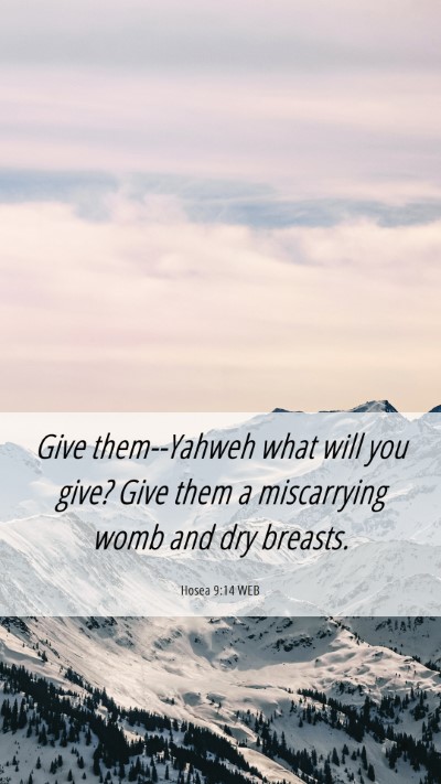 Picture 06 - Hosea 9:14 WEB Mobile Phone Wallpaper - Give them--Yahweh what will you give? Give them a - Mobile Bible Verse Wallpaper