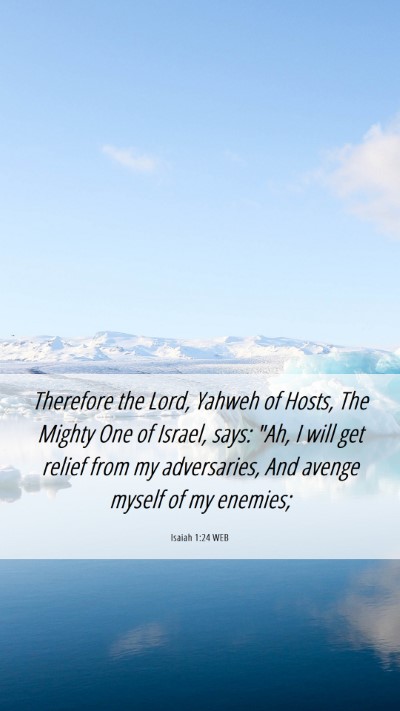 Picture 06 - Isaiah 1:24 WEB Mobile Phone Wallpaper - Therefore the Lord, Yahweh of Hosts, The Mighty - Mobile Bible Verse Wallpaper