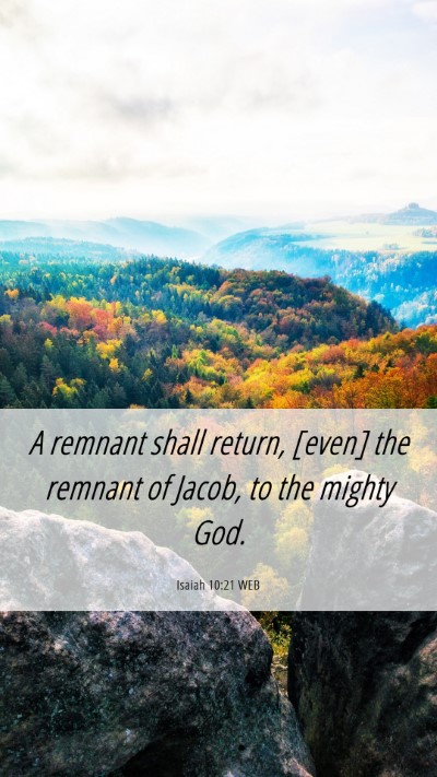 Picture 06 - Isaiah 10:21 WEB Mobile Phone Wallpaper - A remnant shall return, [even] the remnant of - Mobile Bible Verse Wallpaper