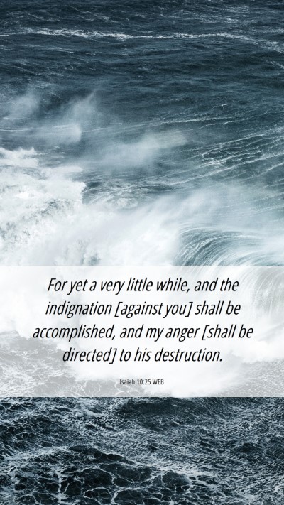 Picture 06 - Isaiah 10:25 WEB Mobile Phone Wallpaper - For yet a very little while, and the indignation - Mobile Bible Verse Wallpaper