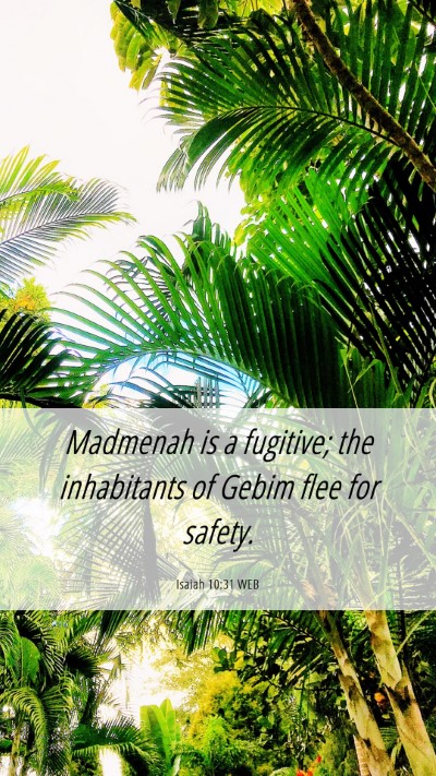 Picture 06 - Isaiah 10:31 WEB Mobile Phone Wallpaper - Madmenah is a fugitive; the inhabitants of Gebim - Mobile Bible Verse Wallpaper