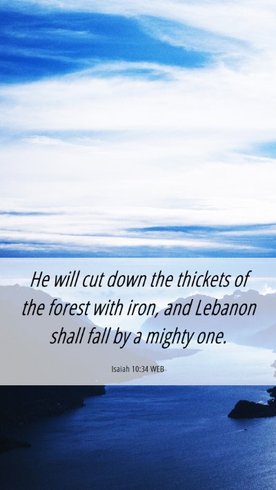 Picture 06 - Isaiah 10:34 WEB Mobile Phone Wallpaper - He will cut down the thickets of the forest with - Mobile Bible Verse Wallpaper