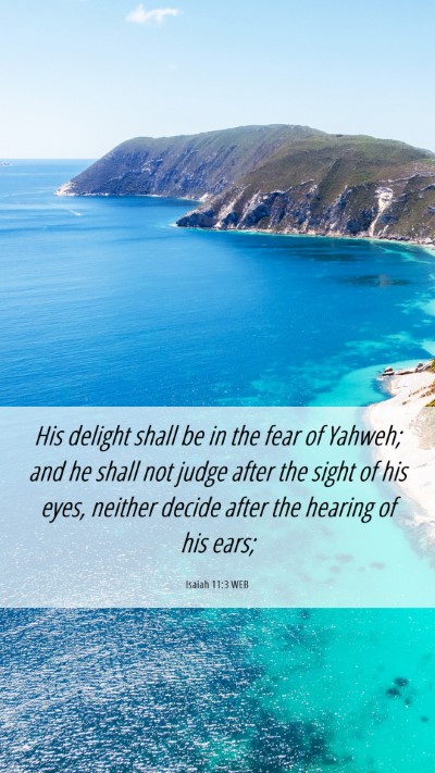 Picture 06 - Isaiah 11:3 WEB Mobile Phone Wallpaper - His delight shall be in the fear of Yahweh; and - Mobile Bible Verse Wallpaper