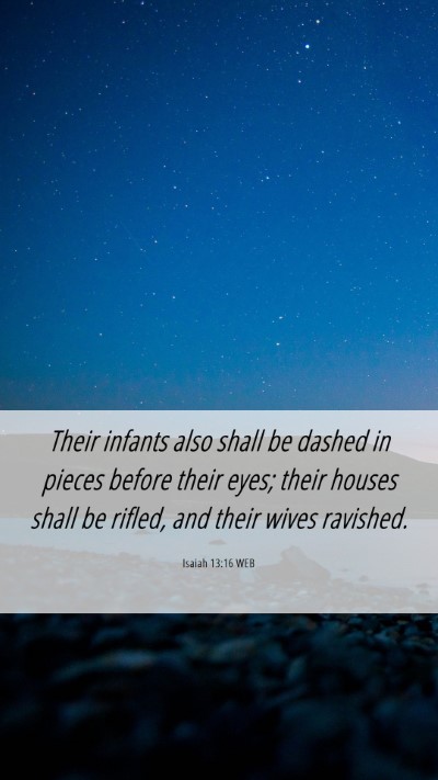 Picture 06 - Isaiah 13:16 WEB Mobile Phone Wallpaper - Their infants also shall be dashed in pieces - Mobile Bible Verse Wallpaper