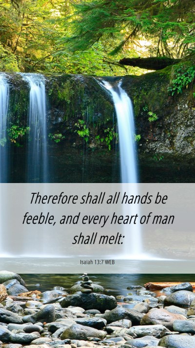 Picture 06 - Isaiah 13:7 WEB Mobile Phone Wallpaper - Therefore shall all hands be feeble, and every - Mobile Bible Verse Wallpaper