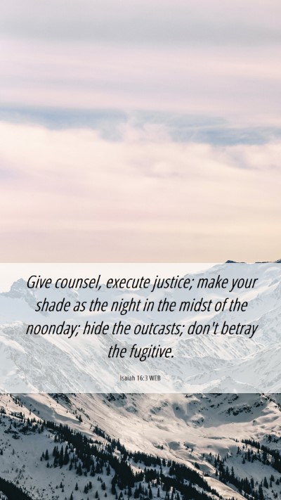 Picture 06 - Isaiah 16:3 WEB Mobile Phone Wallpaper - Give counsel, execute justice; make your shade as - Mobile Bible Verse Wallpaper