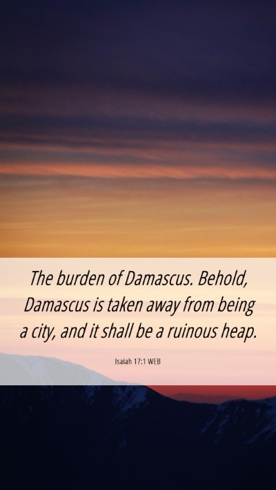 Picture 06 - Isaiah 17:1 WEB Mobile Phone Wallpaper - The burden of Damascus. Behold, Damascus is taken - Mobile Bible Verse Wallpaper