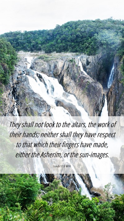 Picture 06 - Isaiah 17:8 WEB Mobile Phone Wallpaper - They shall not look to the altars, the work of - Mobile Bible Verse Wallpaper