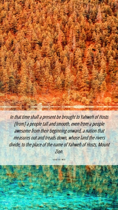 Picture 06 - Isaiah 18:7 WEB Mobile Phone Wallpaper - In that time shall a present be brought to Yahweh - Mobile Bible Verse Wallpaper