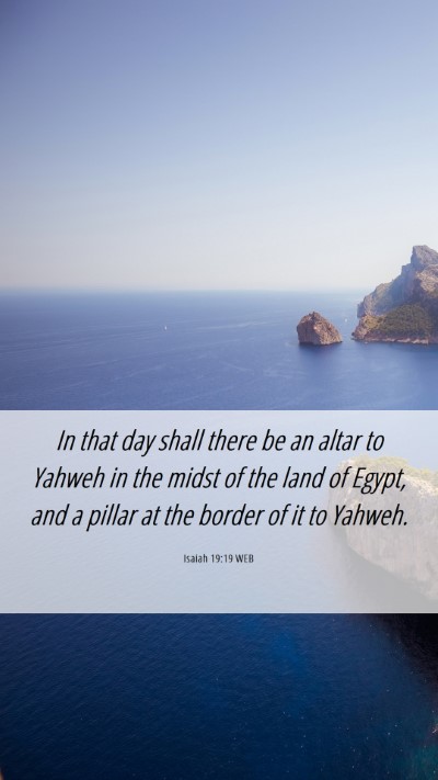 Picture 06 - Isaiah 19:19 WEB Mobile Phone Wallpaper - In that day shall there be an altar to Yahweh in - Mobile Bible Verse Wallpaper