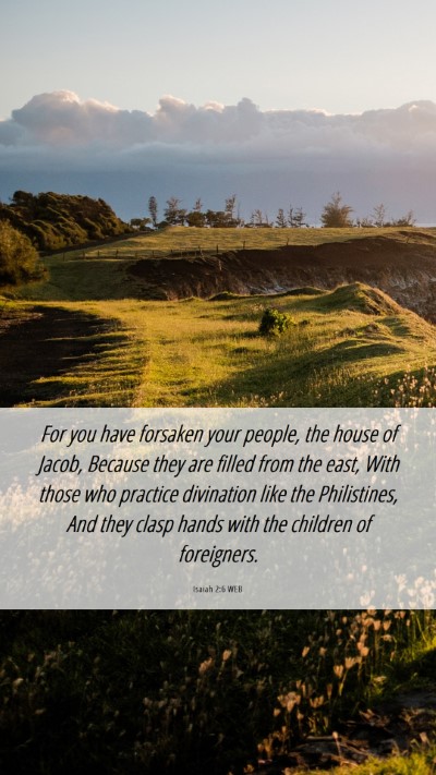 Picture 06 - Isaiah 2:6 WEB Mobile Phone Wallpaper - For you have forsaken your people, the house of - Mobile Bible Verse Wallpaper