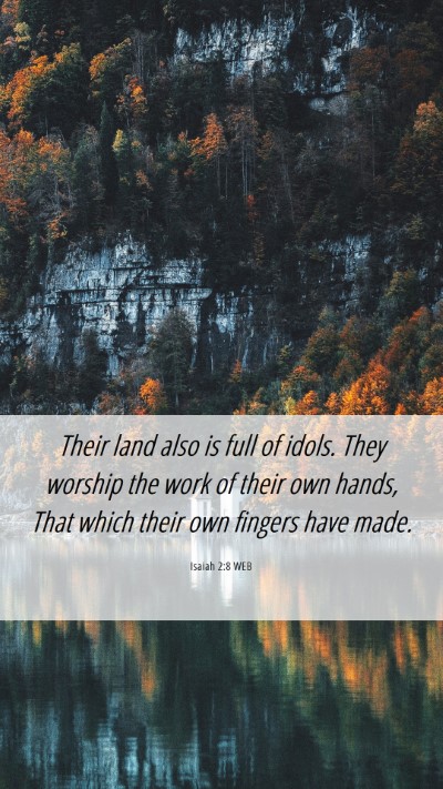 Picture 06 - Isaiah 2:8 WEB Mobile Phone Wallpaper - Their land also is full of idols. They worship - Mobile Bible Verse Wallpaper