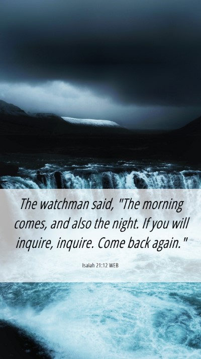 Picture 06 - Isaiah 21:12 WEB Mobile Phone Wallpaper - The watchman said, 