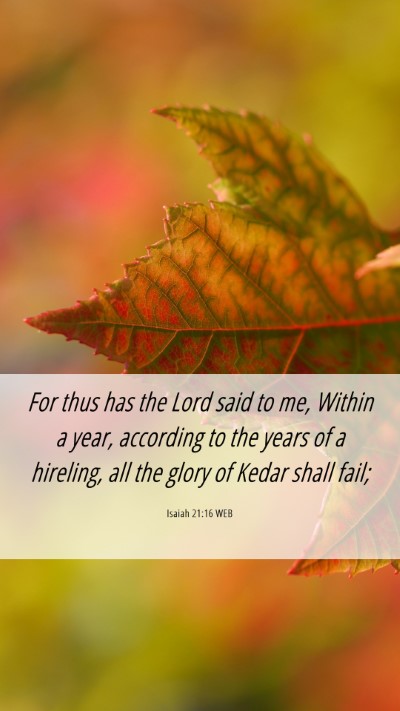 Picture 06 - Isaiah 21:16 WEB Mobile Phone Wallpaper - For thus has the Lord said to me, Within a year, - Mobile Bible Verse Wallpaper