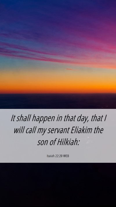 Picture 06 - Isaiah 22:20 WEB Mobile Phone Wallpaper - It shall happen in that day, that I will call my - Mobile Bible Verse Wallpaper