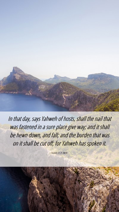 Picture 06 - Isaiah 22:25 WEB Mobile Phone Wallpaper - In that day, says Yahweh of hosts, shall the nail - Mobile Bible Verse Wallpaper