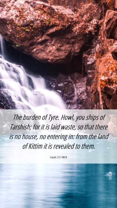 Picture 06 - Isaiah 23:1 WEB Mobile Phone Wallpaper - The burden of Tyre. Howl, you ships of Tarshish; - Mobile Bible Verse Wallpaper