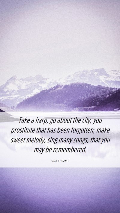 Picture 06 - Isaiah 23:16 WEB Mobile Phone Wallpaper - Take a harp, go about the city, you prostitute - Mobile Bible Verse Wallpaper