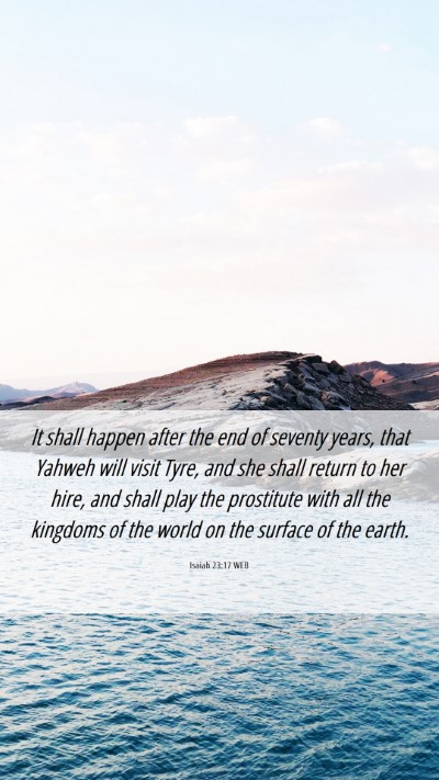 Picture 06 - Isaiah 23:17 WEB Mobile Phone Wallpaper - It shall happen after the end of seventy years, - Mobile Bible Verse Wallpaper