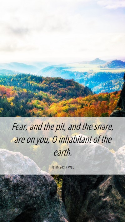 Picture 06 - Isaiah 24:17 WEB Mobile Phone Wallpaper - Fear, and the pit, and the snare, are on you, O - Mobile Bible Verse Wallpaper