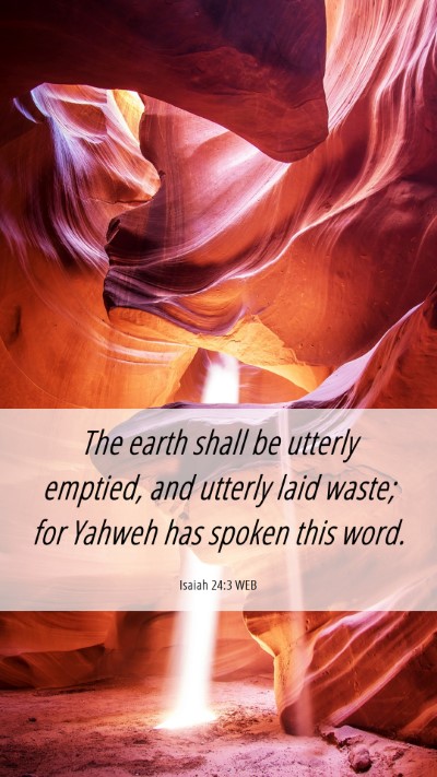 Picture 06 - Isaiah 24:3 WEB Mobile Phone Wallpaper - The earth shall be utterly emptied, and utterly - Mobile Bible Verse Wallpaper