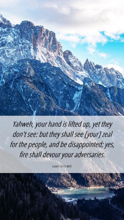 Picture 06 - Isaiah 26:11 WEB Mobile Phone Wallpaper - Yahweh, your hand is lifted up, yet they don't - Mobile Bible Verse Wallpaper