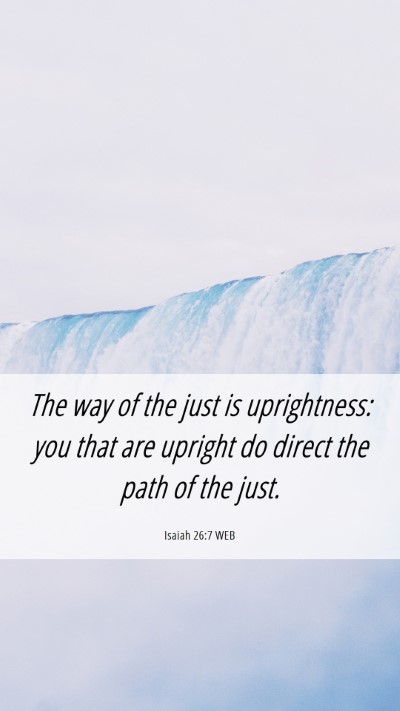 Picture 06 - Isaiah 26:7 WEB Mobile Phone Wallpaper - The way of the just is uprightness: you that are - Mobile Bible Verse Wallpaper