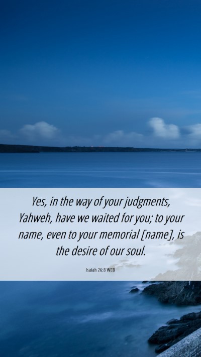 Picture 06 - Isaiah 26:8 WEB Mobile Phone Wallpaper - Yes, in the way of your judgments, Yahweh, have - Mobile Bible Verse Wallpaper