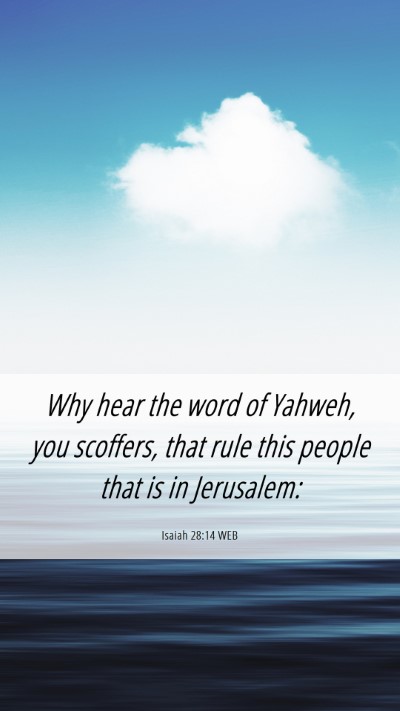 Picture 06 - Isaiah 28:14 WEB Mobile Phone Wallpaper - Why hear the word of Yahweh, you scoffers, that - Mobile Bible Verse Wallpaper