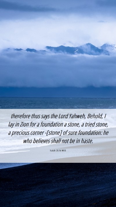 Picture 06 - Isaiah 28:16 WEB Mobile Phone Wallpaper - therefore thus says the Lord Yahweh, Behold, I - Mobile Bible Verse Wallpaper