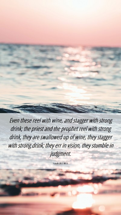 Picture 06 - Isaiah 28:7 WEB Mobile Phone Wallpaper - Even these reel with wine, and stagger with - Mobile Bible Verse Wallpaper